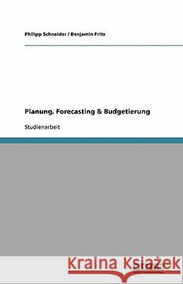 Planung, Forecasting & Budgetierung Philipp Schneider Benjamin Fritz 9783640177530 Grin Verlag - książka