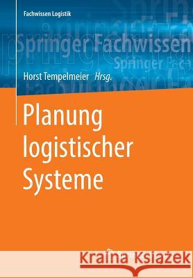 Planung Logistischer Systeme Tempelmeier, Horst 9783662577813 Springer Vieweg - książka