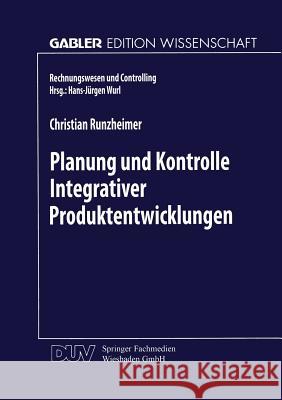 Planung Und Kontrolle Integrativer Produktentwicklungen: Ein Konzeptioneller Ansatz Auf Entscheidungsorientierter Basis Christian Runzheimer 9783824468867 Deutscher Universitatsverlag - książka