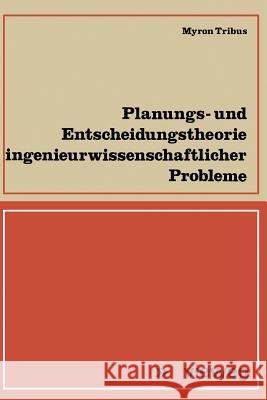 Planungs- Und Entscheidungstheorie Ingenieurwissenschaftlicher Probleme Myron Tribus 9783322985743 Vieweg+teubner Verlag - książka