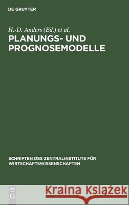 Planungs- Und Prognosemodelle: Erfahrungen, Probleme, Entwicklungstendenzen R Meier, G Peißker, H -D Anders, H Schilar, No Contributor 9783112574355 De Gruyter - książka