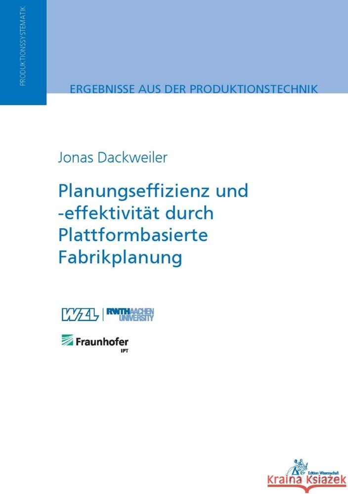 Planungseffizienz und -effektivität durch Plattformbasierte Fabrikplanung Dackweiler, Jonas 9783985552207 Apprimus Verlag - książka