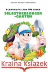 Planungshilfen Für Einen Selbstversorger-Garten: Tipps Für Anfänger Und Einsteiger Wriedt, Cornelia 9781728812830 Independently Published