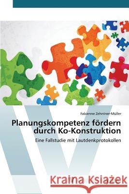 Planungskompetenz fördern durch Ko-Konstruktion Zehntner-Müller Fabienne 9783639728590 AV Akademikerverlag - książka