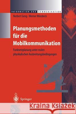 Planungsmethoden Für Die Mobilkommunikation: Funknetzplanung Unter Realen Physikalischen Ausbreitungsbedingungen Geng, Norbert 9783642638121 Springer - książka