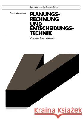Planungsrechnung Und Entscheidungstechnik: Operations Research Verfahren Zimmermann, Werner 9783528041069 Vieweg+teubner Verlag - książka