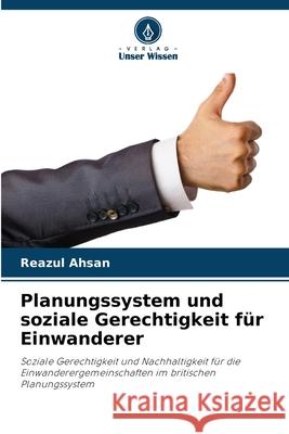 Planungssystem und soziale Gerechtigkeit für Einwanderer Ahsan, Reazul 9786203850956 Verlag Unser Wissen - książka