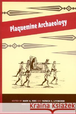 Plaquemine Archaeology Mark A. Rees Patrick C. Livingood 9780817353667 University Alabama Press - książka