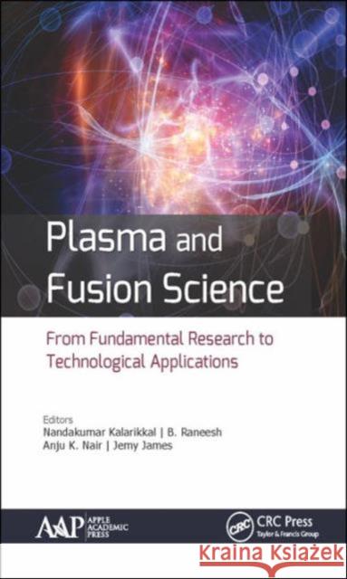 Plasma and Fusion Science: From Fundamental Research to Technological Applications B. Raneesh Nandakumar Kalarikkal Jemy James 9781771884532 Apple Academic Press - książka