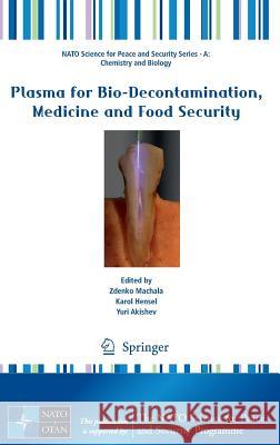 Plasma for Bio-Decontamination, Medicine and Food Security Zdenko Machala Karol Hensel Yuri Akishev 9789400728516 Springer - książka