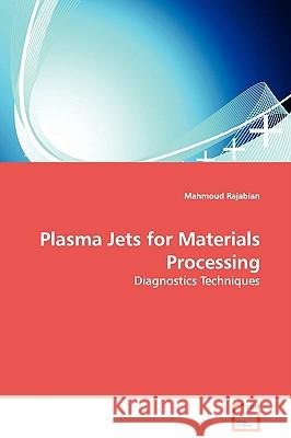 Plasma Jets for Materials Processing - Diagnostics Techniques Mahmoud Rajabian 9783639115437 VDM Verlag - książka