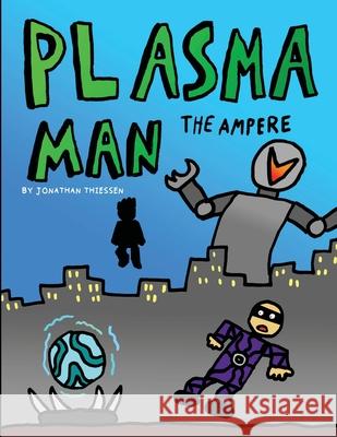 Plasma Man: The AMPERE Jonathan Thiessen 9781300824367 Lulu.com - książka