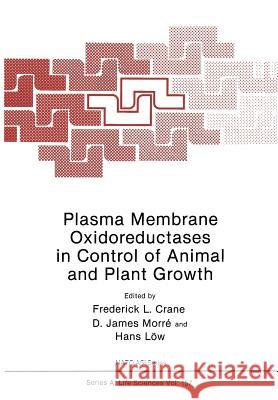 Plasma Membrane Oxidoreductases in Control of Animal and Plant Growth Frederick Crane 9781468480313 Springer - książka