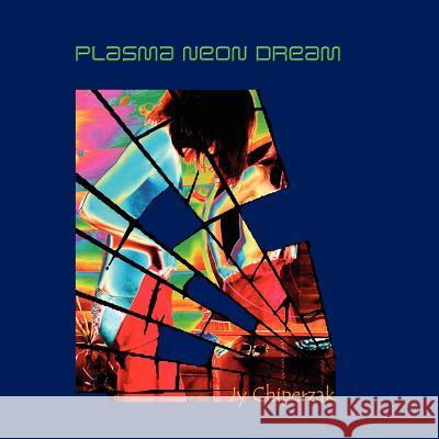 Plasma Neon Dream Jy Chiperzak Jy Chiperzak 9780987801906 Why Knot Books - książka