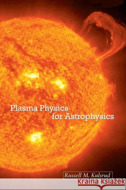 Plasma Physics for Astrophysics Russell M. Kulsrud 9780691120737 Princeton University Press - książka