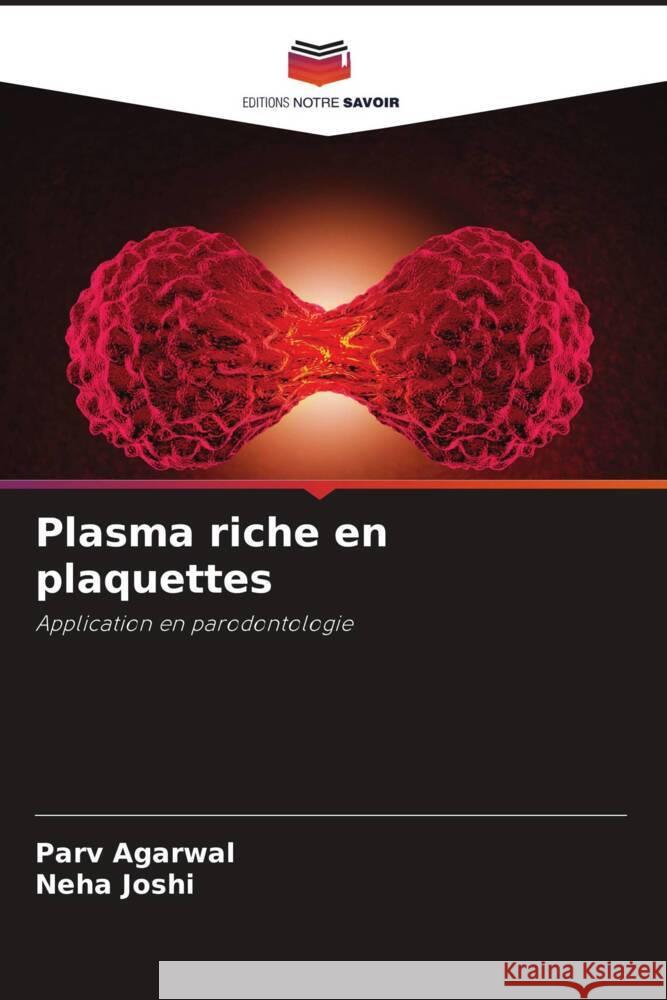 Plasma riche en plaquettes Parv Agarwal Neha Joshi 9786207420810 Editions Notre Savoir - książka