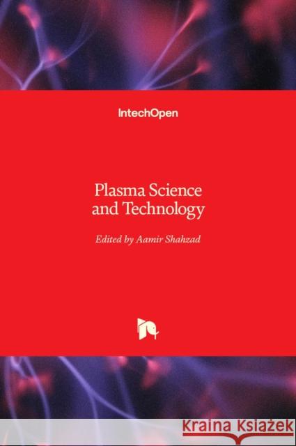 Plasma Science and Technology Aamir Shahzad 9781839696237 Intechopen - książka