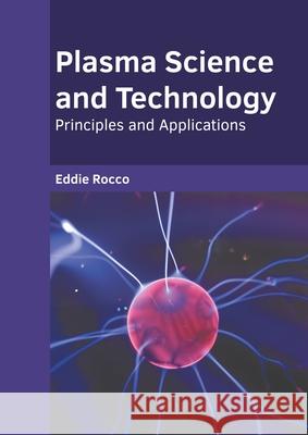 Plasma Science and Technology: Principles and Applications Eddie Rocco 9781639894253 States Academic Press - książka