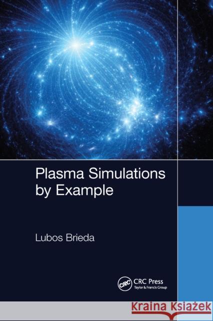 Plasma Simulations by Example Lubos Brieda 9781032176147 CRC Press - książka