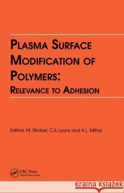 Plasma Surface Modification of Polymers: Relevance to Adhesion Kash L. Mittal M. Lyons, 9780367449469 CRC Press - książka