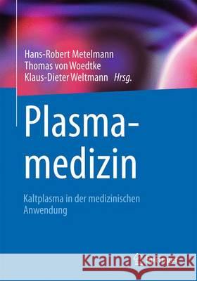 Plasmamedizin: Kaltplasma in Der Medizinischen Anwendung Metelmann, Hans-Robert 9783662526446 Springer - książka