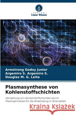 Plasmasynthese von Kohlenstoffschichten Armstrong Godo Argemiro S. Argemir Douglas M. G 9786207604753 Verlag Unser Wissen - książka