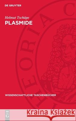 Plasmide: Biologische Grundlagen Und Praktische Bedeutung Helmut Tsch?pe 9783112722343 de Gruyter - książka