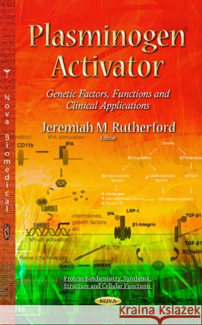 Plasminogen Activator: Genetic Factors, Functions & Clinical Applications Jeremiah M Rutherford 9781631173530 Nova Science Publishers Inc - książka