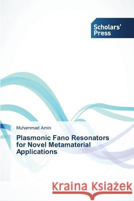 Plasmonic Fano Resonators for Novel Metamaterial Applications Amin Muhammad 9783639764413 Scholars' Press - książka