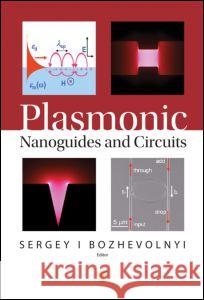 Plasmonic Nanoguides and Circuits: Nanoguides and Circuits Bozhevolnyi, Sergey 9789814241328 PAN STANFORD PUBLISHING PTE LTD - książka