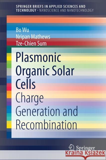 Plasmonic Organic Solar Cells: Charge Generation and Recombination Wu, Bo 9789811020193 Springer - książka