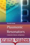 Plasmonic Resonators: Fundamentals, Advances, and Applications Masanobu Iwanaga 9789814745062 Pan Stanford