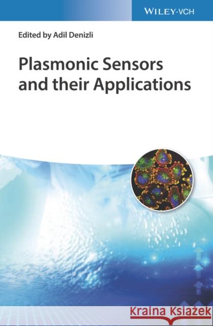Plasmonic Sensors and Their Applications Denizli, Adil 9783527348473 Wiley-VCH Verlag GmbH - książka