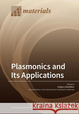 Plasmonics and Its Applications Gregory Barbillon 9783038979142 Mdpi AG - książka