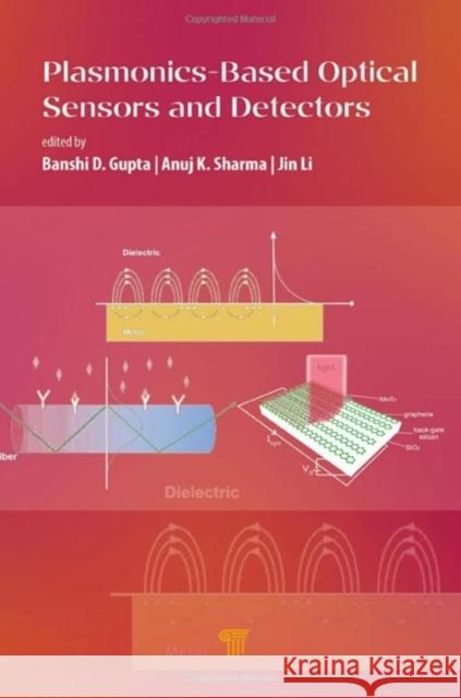 Plasmonics-Based Optical Sensors and Detectors Banshi D. Gupta Anuj K. Sharma Jin Li 9789814968850 Jenny Stanford Publishing - książka