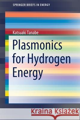 Plasmonics for Hydrogen Energy Katsuaki Tanabe 9783030882747 Springer - książka
