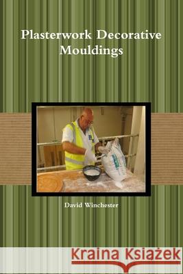 Plasterwork Decorative Mouldings David Winchester (University of Warwick) 9781291361438 Lulu.com - książka