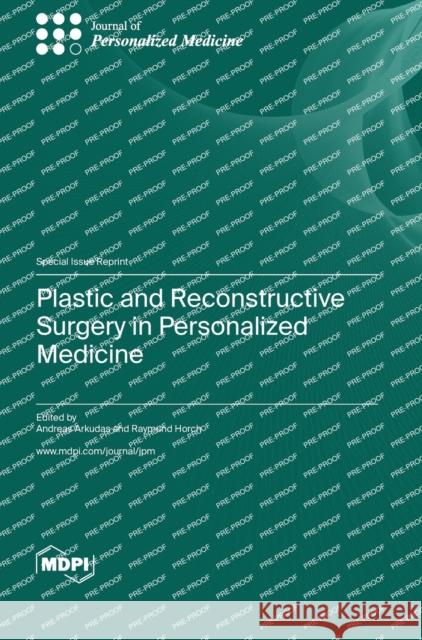 Plastic and Reconstructive Surgery in Personalized Medicine Andreas Arkudas Raymund E Horch  9783036579535 Mdpi AG - książka