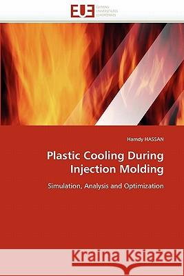 Plastic Cooling During Injection Molding Hamdy Hassan 9786131554360 Editions Universitaires Europeennes - książka