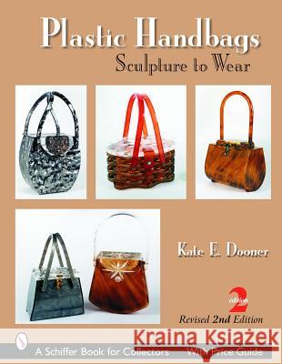Plastic Handbags: Sculpture to Wear Kate E. Dooner 9780764322136 SCHIFFER PUBLISHING LTD - książka