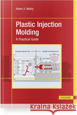 Plastic Injection Molding: A Practical Guide Robert A. Malloy 9781569908792 Hanser Publications - książka