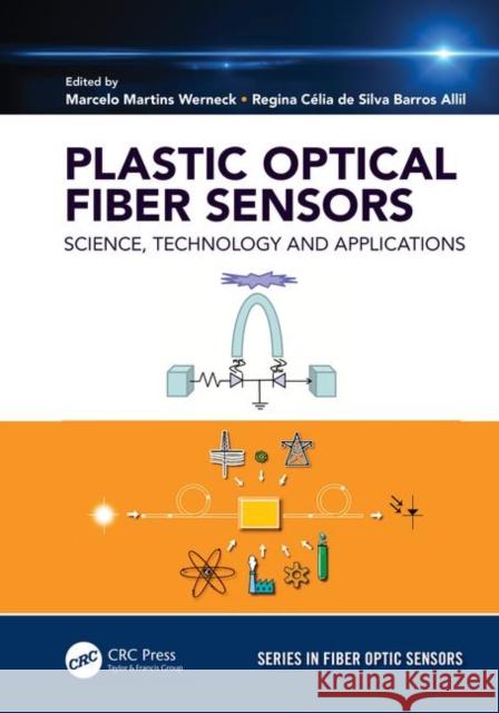 Plastic Optical Fiber Sensors: Science, Technology and Applications Marcelo M. Werneck Regina Celia S. B. Allil 9781138298538 CRC Press - książka