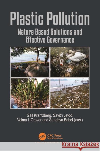 Plastic Pollution: Nature Based Solutions and Effective Governance Gail Krantzberg Savitri Jetoo Velma I. Grover 9780367684815 Taylor & Francis Ltd - książka