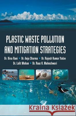 Plastic Waste Pollution and Mitigation Strategies Rani Bina 9788196120436 Discovery Publishing House Pvt Ltd - książka