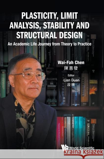 Plasticity, Limit Analysis, Stability and Structural Design: An Academic Life Journey from Theory to Practice Wai-Fah Chen Lian Duan 9789811229732 World Scientific Publishing Company - książka