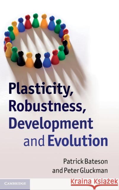 Plasticity, Robustness, Development and Evolution Patrick Bateson Peter Gluckman 9780521516297 Cambridge University Press - książka