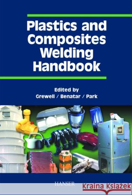 Plastics and Composites Welding Handbook David Grewell Avraham Benatar Joon B. Park 9783446195349 Carl Hanser Verlag GmbH & Co - książka