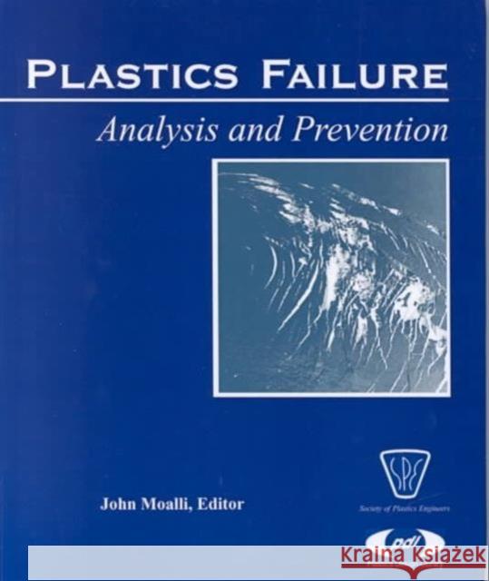 Plastics Failure Analysis and Prevention John Moalli 9781884207921 Plastics Design Library - książka