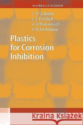 Plastics for Corrosion Inhibition Victor A. Goldade Leonid S. Pinchuk Anna V. Makarevich 9783540238492 Springer - książka