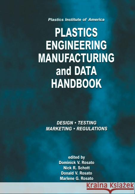 Plastics Institute of America Plastics Engineering, Manufacturing & Data Handbook: Volume 1 Fundamentals and Processes Rosato, D. V. 9780792373162 Kluwer Academic Publishers - książka